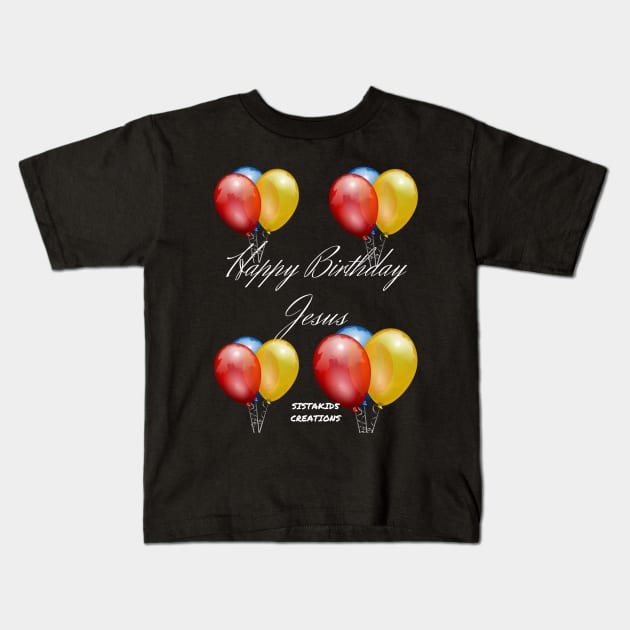 Happy Birthday Jesus! Kids T-Shirt by SistaKid 5 Creations LLC